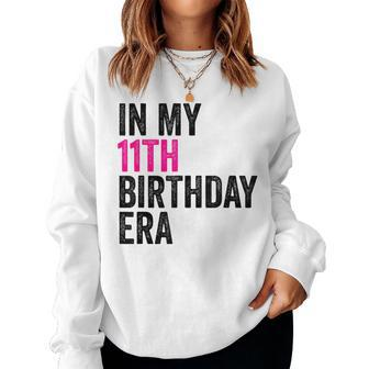 In My 11Th Birthday Era Girl Eleven Bday 11 Year Old Women Sweatshirt - Seseable