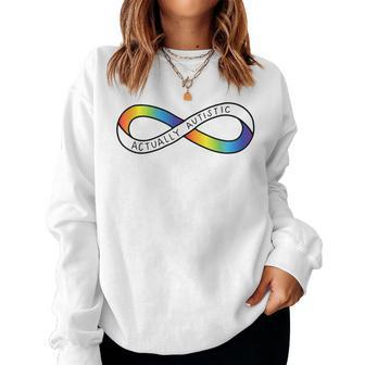 Actually Autistic Rainbow Infinity Neurodiversity Pride 2 Women Sweatshirt - Monsterry