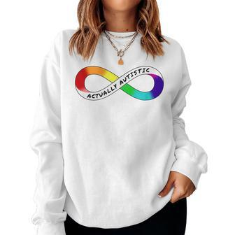 Actually Autistic Rainbow Infinity Neurodiversity Pride Women Sweatshirt - Monsterry AU