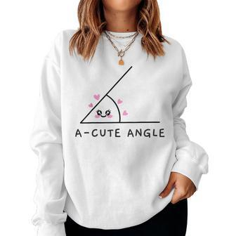 Acute Angle Math Teacher Joke For Geometry Trigonometry Nerd Women Sweatshirt - Monsterry DE