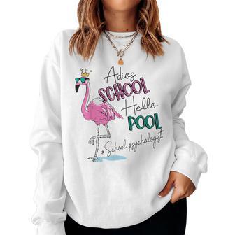 Adios School Hello Pool Flamingo School Psychologist Women Sweatshirt - Monsterry DE