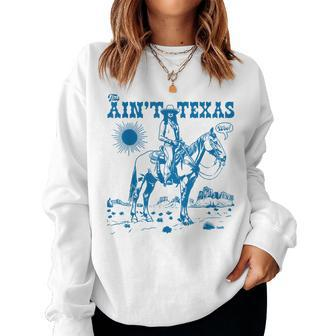 This Ain't Texas Retro Cowgirl Horse Western Cowboy Womens Women Sweatshirt - Seseable