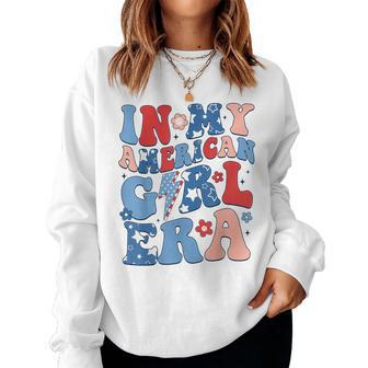 In My American Girl Era 4Th Of July Patriotic Girl Women Sweatshirt - Monsterry CA