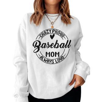 Baseball Mom Crazy Proud Always Loud Mother's Day Women Sweatshirt - Monsterry CA