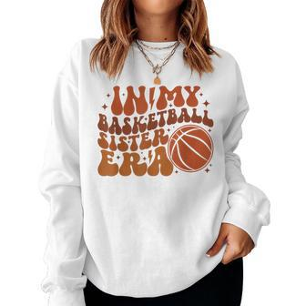 In My Basketball Sister Era Women Sweatshirt - Seseable