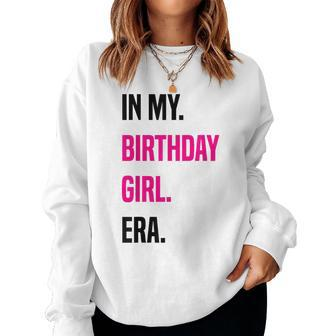 In My Birthday Girl Era Birthday Party Women Sweatshirt - Seseable