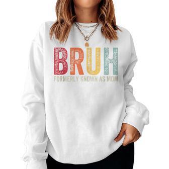 Bruh Formerly Known As Mom Women Sweatshirt - Monsterry AU