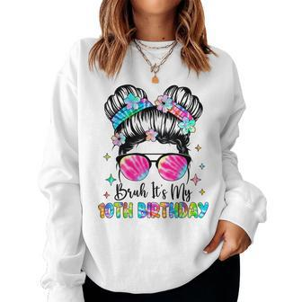 Bruh It's My 10Th Birthday 10 Year Old 10Th Birthday Girl Women Sweatshirt - Seseable