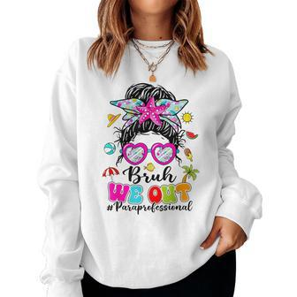 Bruh We Out Paraprofessionals Messy Bun End Of School Year Women Sweatshirt - Seseable