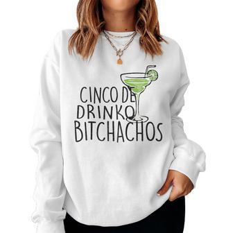 Cinco De Drinko Bitchachos Cinco De Mayo Mexican Women Sweatshirt | Mazezy