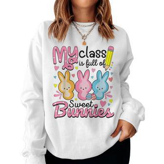 My Class Is Full Of Sweet Bunnies Teacher Easter Women Sweatshirt | Mazezy