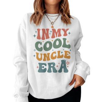 In My Cool Uncle Era Groovy Back Print Women Sweatshirt - Monsterry CA