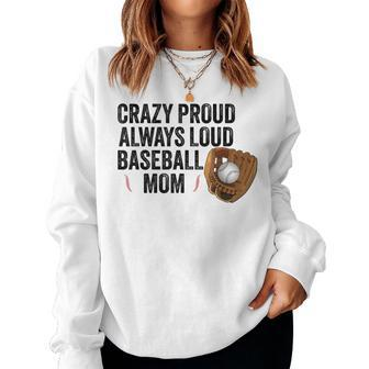 Crazy Proud Always Loud Baseball Mom Baseball Player Women Sweatshirt - Monsterry