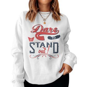 Dare To Stand Out Motivational Quotes Positive Phrases Women Sweatshirt - Monsterry AU