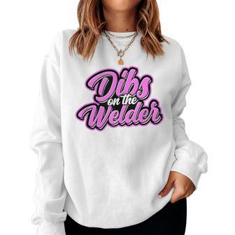 Dibs On The Welder Proud Welding Wife Welders Girlfriend Women Sweatshirt - Monsterry UK