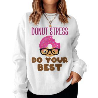 Donut Stress Do Your Best Teacher Test Day Women Sweatshirt - Monsterry