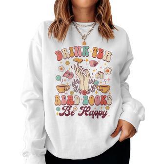 Drink Tea Read Books Be Happy Groovy Book Reading Tea Lover Women Sweatshirt - Seseable