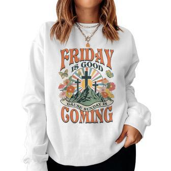 Easter Jesus Christian Friday Is Good Cause Sunday Is Coming Women Sweatshirt - Seseable