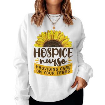 End Of Life Care On Your Terms Hospice Nurse Women Sweatshirt - Monsterry DE