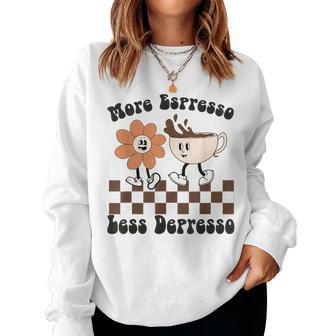 More Espresso Less Depresso Retro Groovy Flowers Coffee Cups Women Sweatshirt | Mazezy