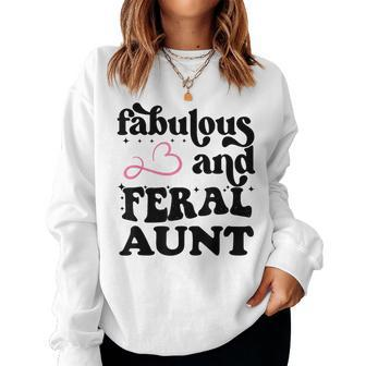 Fabulous And Feral Aunt For Somebody's Feral Aunt Women Sweatshirt - Monsterry DE