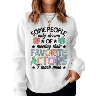 Favorite Actors Theater Drama Teacher Drama Teaching Women Sweatshirt - Thegiftio UK