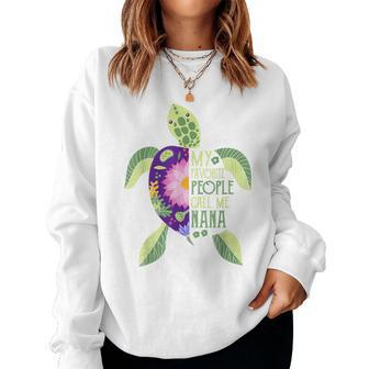My Favorite People Call Me Nana Turtle Lover Mother's Day Women Sweatshirt - Monsterry CA