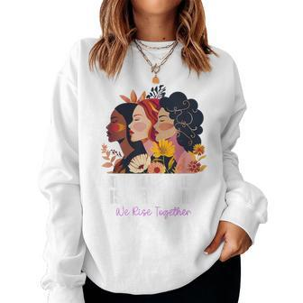 Feminist National History Month 2024 We Rise Together Women Sweatshirt - Seseable