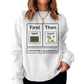 First Teacher Then Beach I Am Earning A Summer Break Women Sweatshirt - Monsterry CA