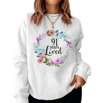 Floral 91 Years Loved 91St Birthday For Grandma Women Women Sweatshirt - Monsterry