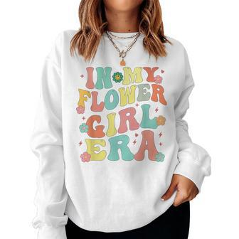 In My Flower Girl Era Retro Groovy Cute Flower Girl Women Sweatshirt - Seseable