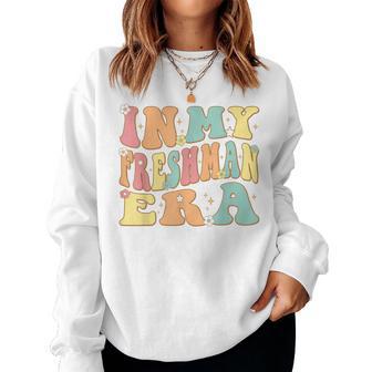 In My Freshman Era Retro Groovy First Day 9Th Grade Student Women Sweatshirt - Monsterry DE