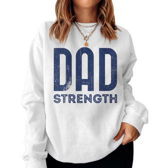 Dad Strength Fathers Day Women Sweatshirt - Monsterry