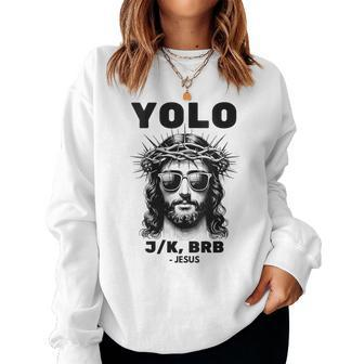 Easter Christian Religious Yolo Jk Brb Jesus Women Sweatshirt | Mazezy