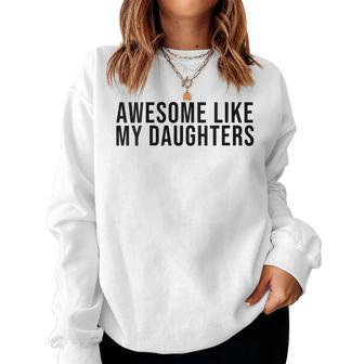 Fathers Day Awesome Like My Daughters Women Sweatshirt - Monsterry CA