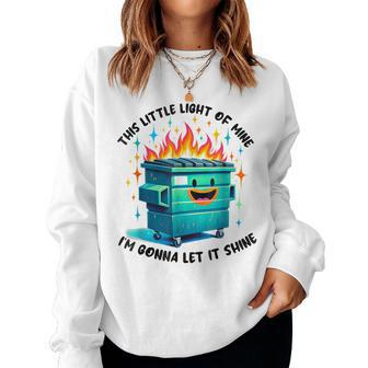 Groovy This Little Light-Of Mine Lil Dumpster Fire Women Sweatshirt - Seseable