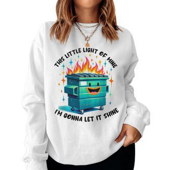 Groovy This Little Light-Of Mine Lil Dumpster Fire Women Sweatshirt - Monsterry