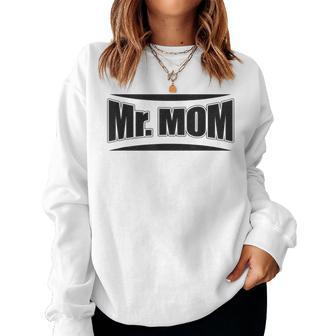 Hilarious Mr Mom Strong Father Pun Women Sweatshirt - Monsterry UK