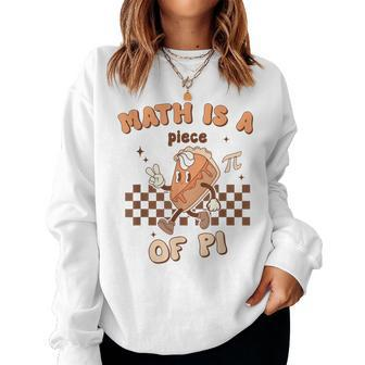Pi Day Math Is A Piece Of Pi Teacher Pi Day 314 Pie Women Sweatshirt | Mazezy