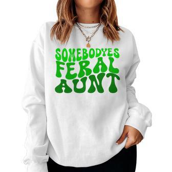 Somebody's Feral Aunt Feral Aunt Women Sweatshirt - Monsterry