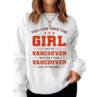 You Can Take The Girl Out Of Vancouver Canada Couples Women Sweatshirt - Monsterry DE