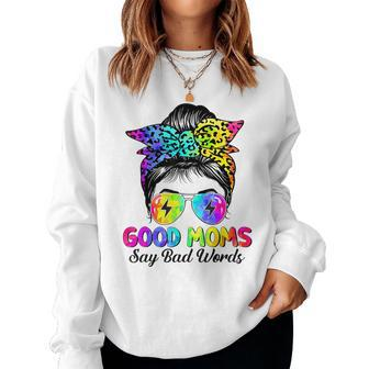 Good Moms Say Bad Words Mother's Day Messy Bun Tie Dye Women Sweatshirt - Monsterry