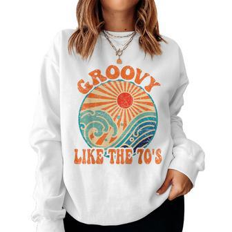 Groovy Like The 70S Aesthetic Nostalgia 1970'S Retro Women Sweatshirt - Thegiftio UK