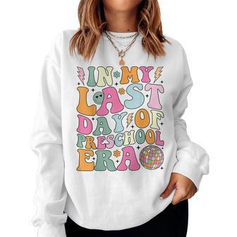 Groovy In My Last Day Of Preschool Era Last Day Of School Women Sweatshirt - Monsterry UK