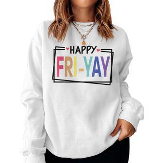 Happy Fri-Yay Friday Lovers Fun Teacher Women Sweatshirt - Thegiftio UK