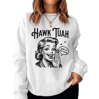 Hawk Tuah Meme Hawk Tush Spit On That Thang 50S Woman Women Sweatshirt - Monsterry