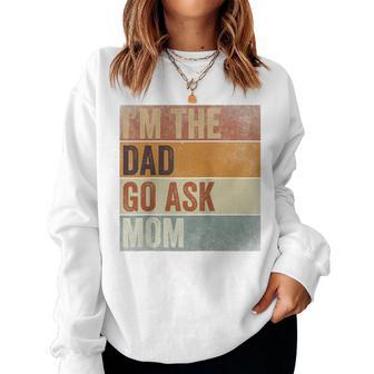 Humor Dad I'm The Dad Go Ask Mom Retro Father's Day Women Sweatshirt - Monsterry