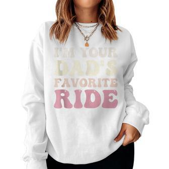 I'm Your Dad's Favorite Ride Ride For Girl Boy Women Sweatshirt | Mazezy