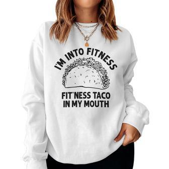 I'm Into Fitness Taco In My Mouth Taco Womens Women Sweatshirt - Monsterry DE
