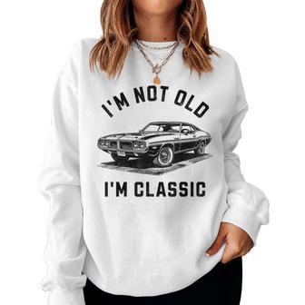 I'm Not Old I'm Classic Car Retro Graphic Women Sweatshirt - Seseable